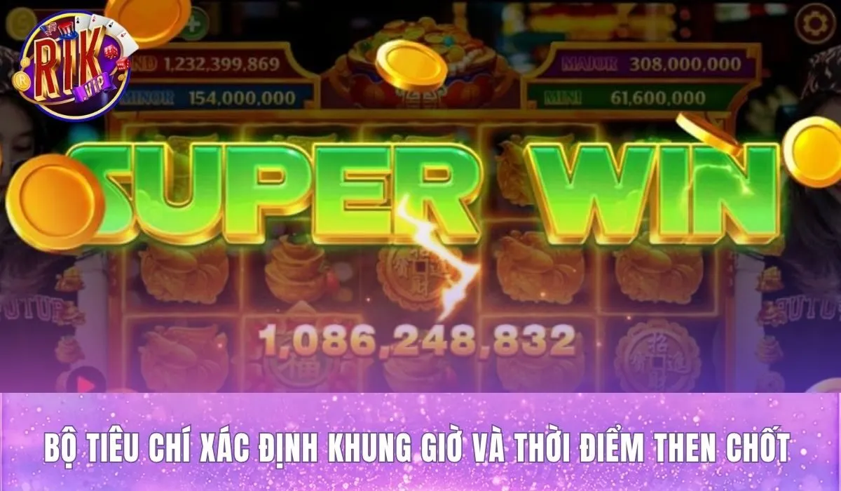 Ngưỡng hũ vượt 80% và khung giờ vắng kích hoạt game