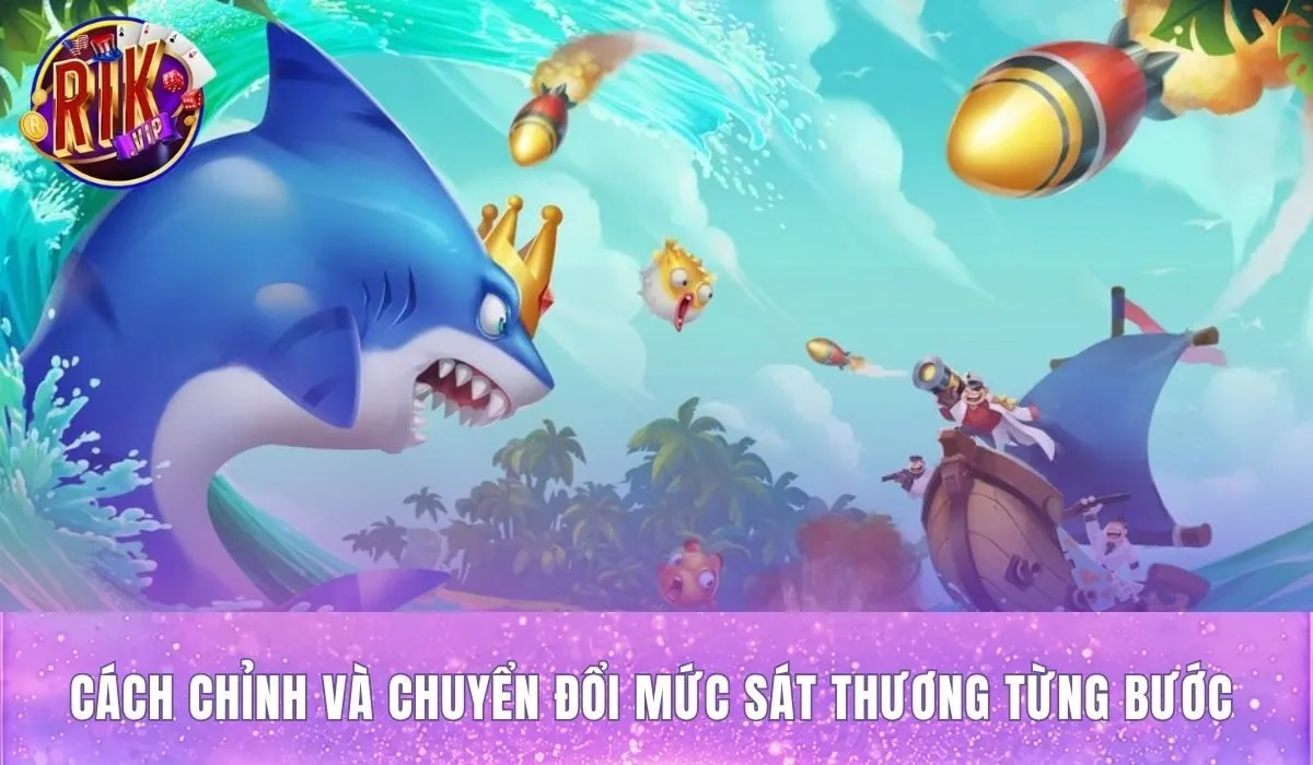 Các bước điều chỉnh mức sát thương trên giao diện