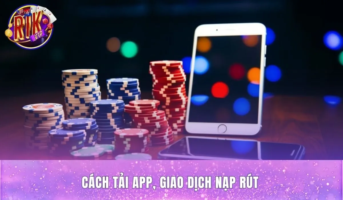Hướng dẫn tải app Rikvip và các kênh thanh toán phổ biến