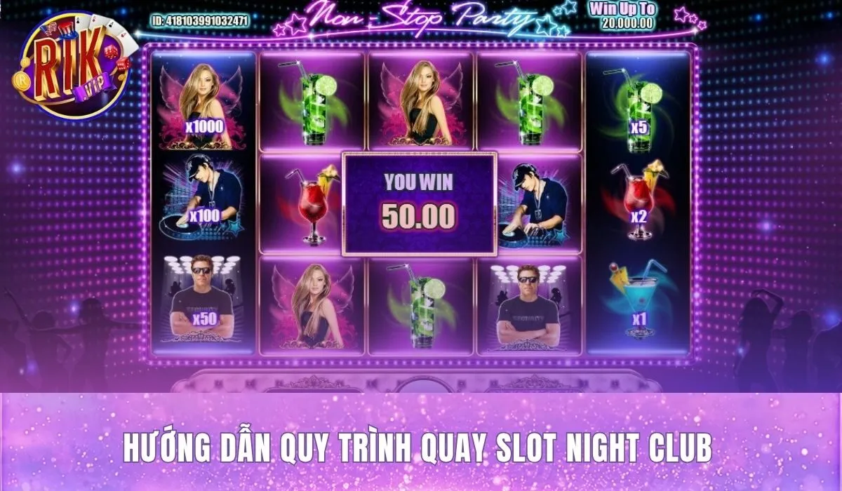 Các bước đặt cược và quay slot Night Club chuẩn xác