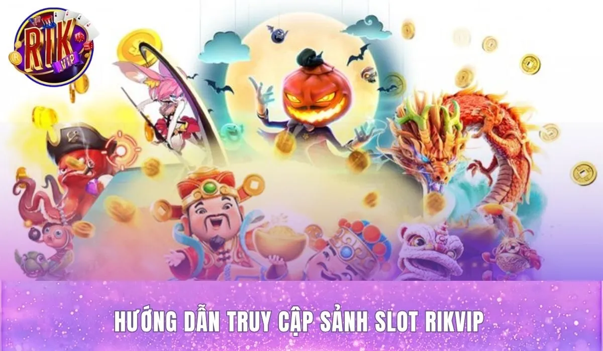 Cách vào kho game slot Rikvip đúng kênh trên web và ứng dụng di động