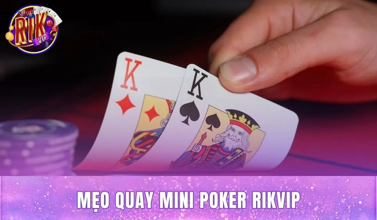 Mẹo Quay Mini Poker Rikvip