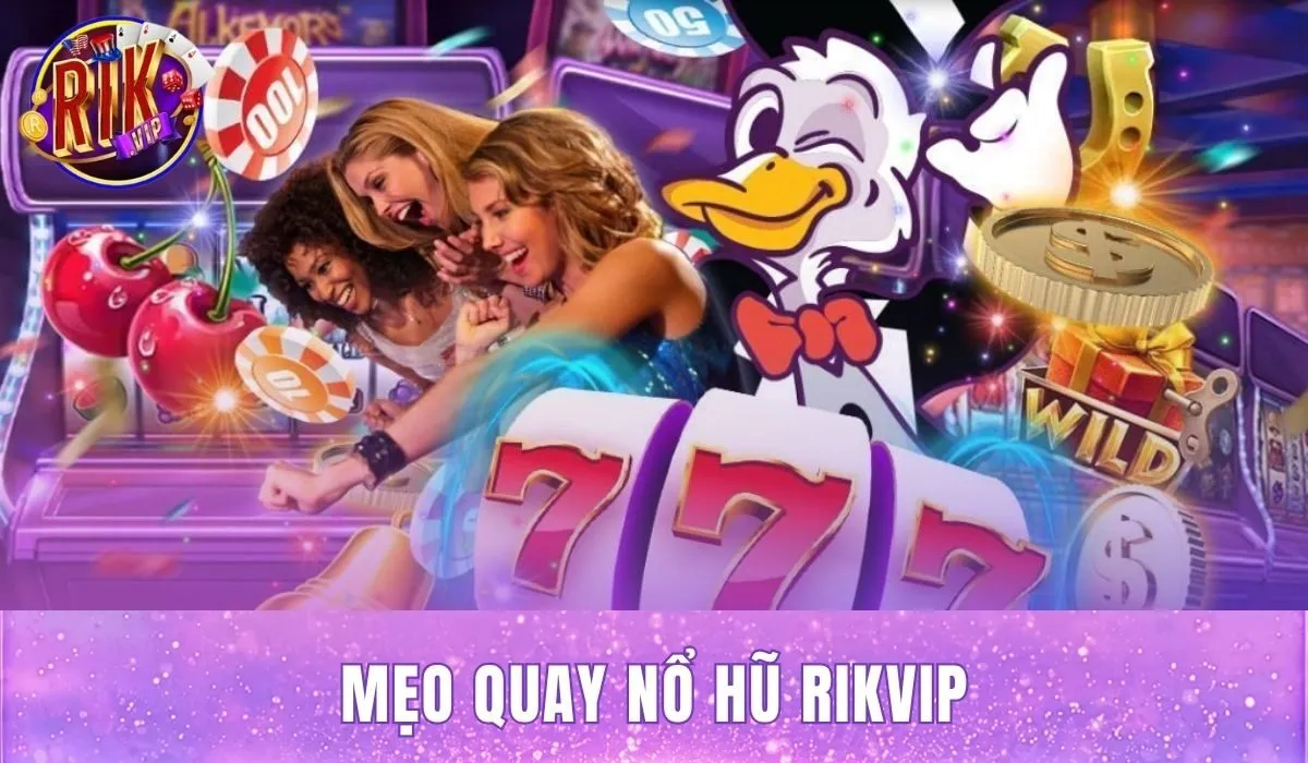 Mẹo Quay Nổ Hũ Rikvip