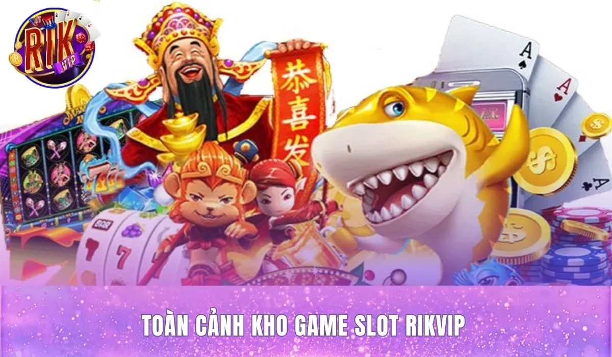 Kho game slot Rikvip chia theo ba lớp thể loại, tựa nổi bật và chỉ số kỹ thuật