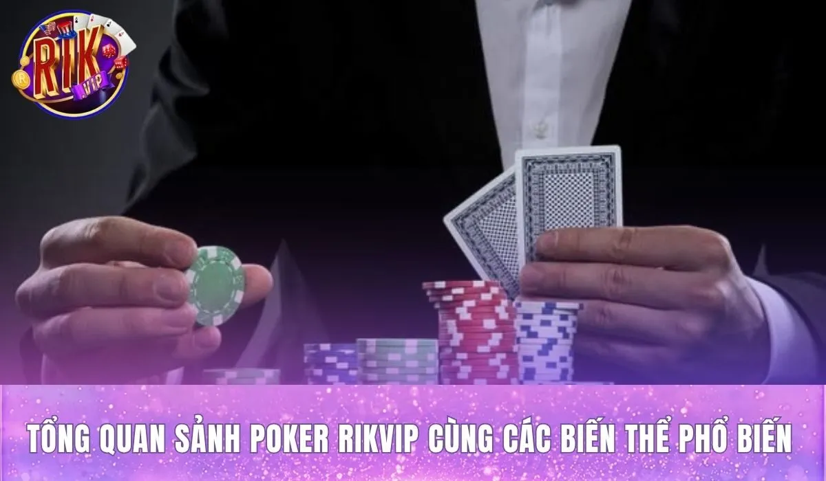 Các biến thể phổ biến tại sảnh bài poker rikvip